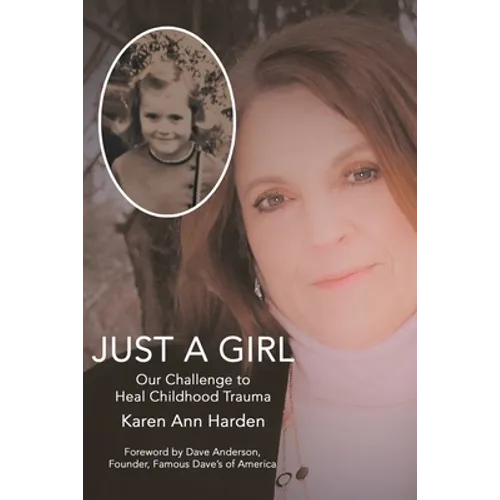 Just a Girl: Our Challenge to Heal Childhood Trauma - Paperback