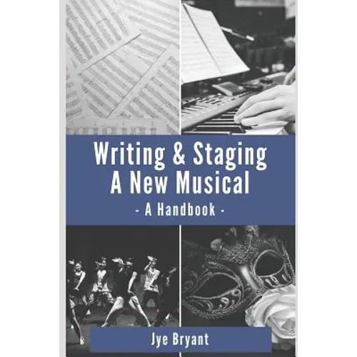 Writing & Staging A New Musical: A Handbook - Paperback