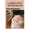 30 Simple Body Butter Recipes - Natural Remedies Every Mother Should Know: Milk And Honey Body Butter Recipe - Paperback
