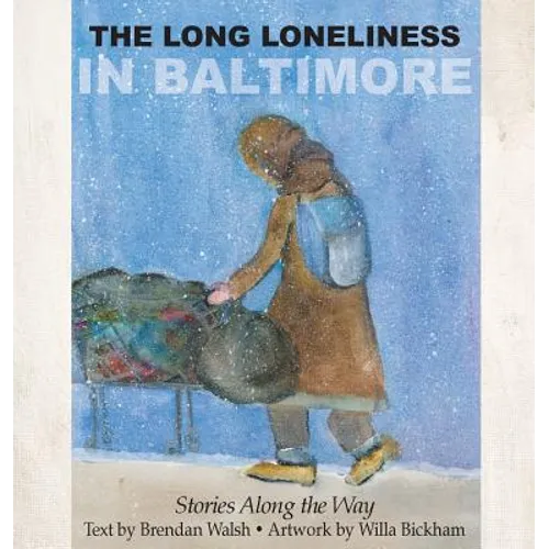 The Long Loneliness in Baltimore: Stories Along the Way - Hardcover