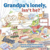 Grandpa's Lonely, Isn't He? - Paperback