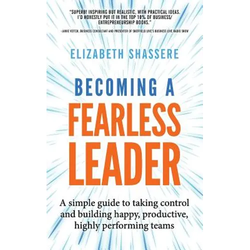 Becoming a Fearless Leader: A simple guide to taking control and building happy, productive, highly performing teams - Paperback