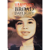 Vanished in Broad Daylight: Children Are the Future Never Forget - Hardcover