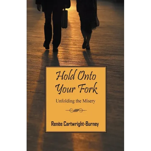 Hold Onto Your Fork: Unfolding the Misery - Paperback