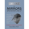 Smoke and Mirrors: How You Are Being Fooled About Mental Illness - An Insider's Warning to Consumers - Paperback