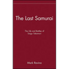 The Last Samurai: The Life and Battles of Saigo Takamori - Hardcover