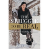 The Struggle to Be Real: The Journey to Being Authentic - Paperback
