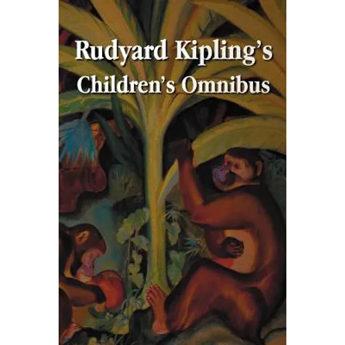 Rudyard Kipling's Children's Omnibus, Including (Unabridged): The Jungle Book, the Second Jungle Book, Just So Stories, Puck of Pook's Hill, the Man W - Hardcover