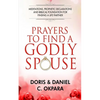Prayers to Find a Godly Spouse: Meditations, Prophetic Declarations and Biblical Foundation for Finding a Life Partner - Paperback