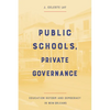 Public Schools, Private Governance: Education Reform and Democracy in New Orleans - Paperback