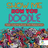 Show Me How You Doodle Teen Coloring Book for Relaxation - Paperback