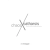 Chaos and Catharsis: 15 Years of Politics, Philosophy, and Passions - Paperback