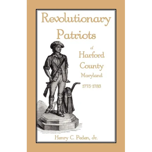 Revolutionary Patriots of Harford County, Maryland, 1775-1783 - Paperback