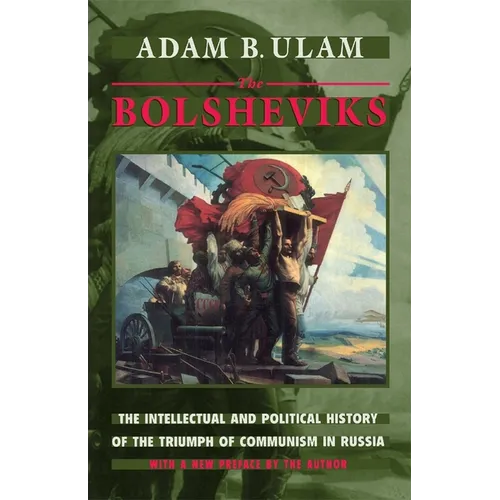 The Bolsheviks: The Intellectual and Political History of the Triumph of Communism in Russia, with a New Preface by the Author - Paperback