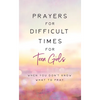 Prayers for Difficult Times for Teen Girls: When You Don't Know What to Pray - Paperback