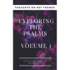 Exploring The Psalms: Volume 1 - Thoughts on Key Themes - Paperback