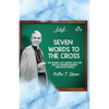 Seven Words to the Cross: The Seven Last Words and the Art of Understanding Difficult People - Paperback