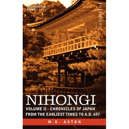 Nihongi: Volume II - Chronicles of Japan from the Earliest Times to A.D. 697 - Paperback