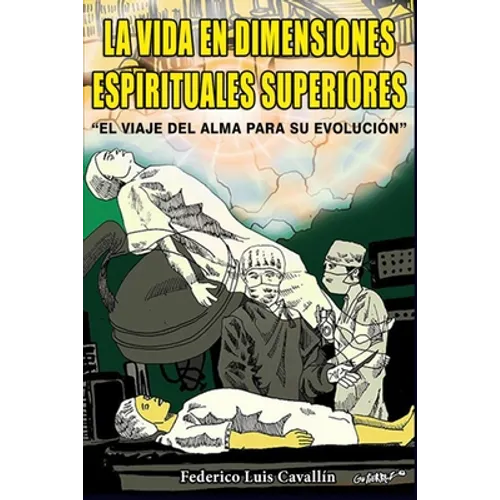 La Vida En Dimensiones Espirituales Superiores: El Viaje Del Alma Para Su Evolución - Paperback