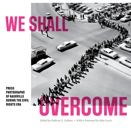 We Shall Overcome: Press Photographs of Nashville During the Civil Rights Era - Paperback