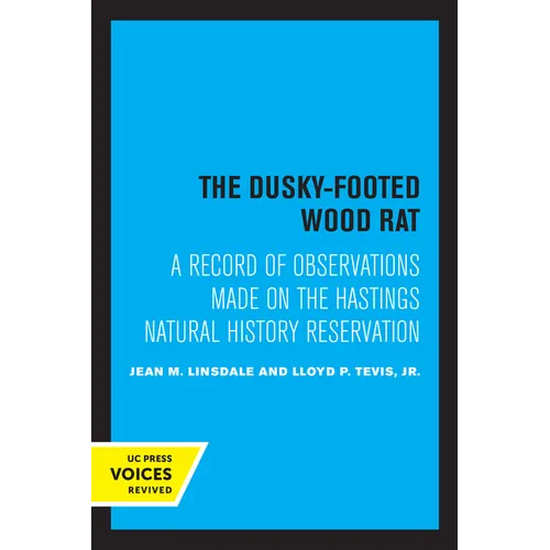 The Dusky-Footed Wood Rat: A Record of Observations Made on the Hastings Natural History Reservation - Paperback