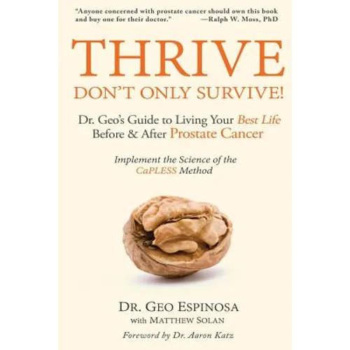 Thrive Don't Only Survive: Dr.Geo's Guide to Living Your Best Life Before & After Prostate Cancer - Paperback