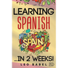 Learning Spanish for adults made easy... in 2 weeks!: Your Spanish workbook for travel and daily use. Learn Spanish having fun and without effort. Per - Paperback