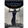 Art for Equality: The Naacp's Cultural Campaign for Civil Rights - Hardcover