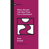 What Should I Do Now That I'm a Christian? - Paperback