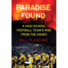 Paradise Found: A High School Football Team's Rise from the Ashes - Hardcover