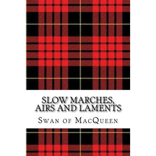 Slow Marches, Airs and Laments: Thirty Tunes for the Bagpipes and Practice Chanter - Paperback