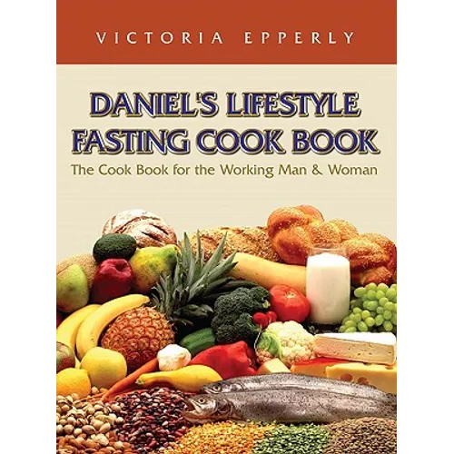 Daniel's Lifestyle Fasting Cook Book - Paperback