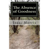 The Absence of Goodness - Paperback