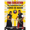 FMA Education: The Fundamental Core of Arnis de Mano - Paperback
