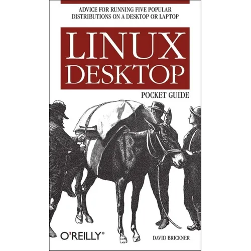 Linux Desktop Pocket Guide: Advice for Running Five Popular Distributions on a Desktop or Laptop - Paperback
