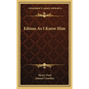 Edison As I Know Him - Hardcover