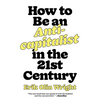 How to Be an Anticapitalist in the Twenty-First Century - Paperback
