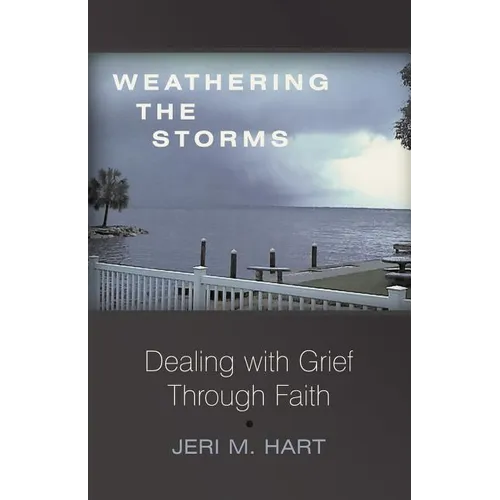 Weathering the Storms: Dealing with Grief Through Faith - Paperback