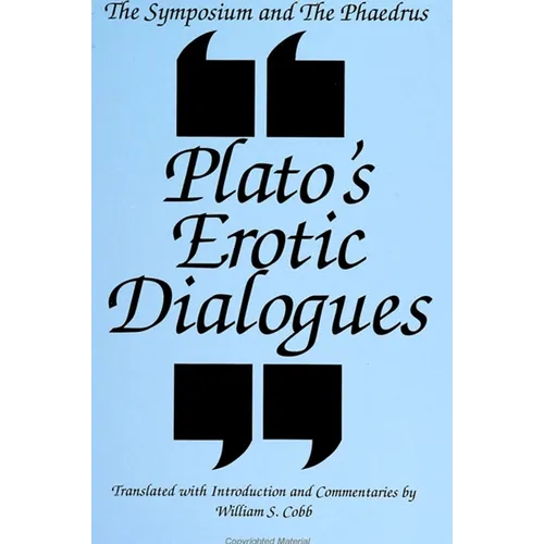 The Symposium and the Phaedrus: Plato's Erotic Dialogues - Paperback