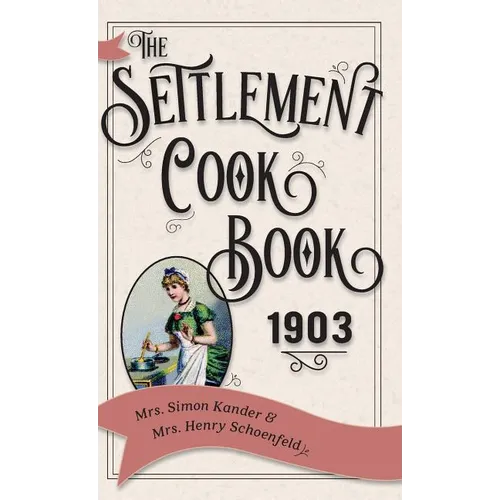 The Settlement Cook Book 1903 - Hardcover