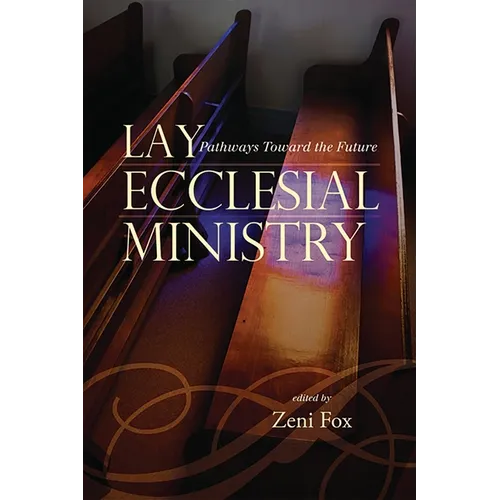 Lay Ecclesial Ministry: Pathways Toward the Future - Paperback