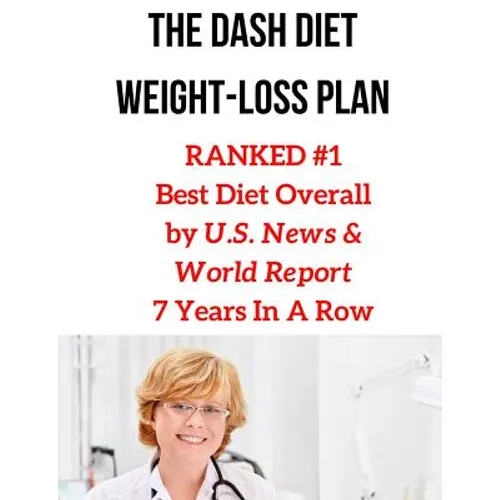 The Dash Diet Weight-Loss Plan: RANKED #1 Best Diet Overall by U.S. News & World Report 7 Years In A Row - Paperback