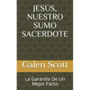 Jesús, Nuestro Sumo Sacerdote: La Garantía De Un Mejor Pacto - Paperback