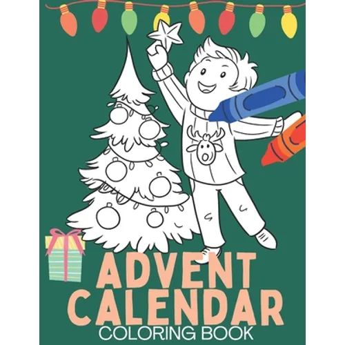 Advent Calendar Coloring Book: Christmas Coloring Books for Teens, Kids, Adults - Paperback