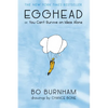 Egghead: Or, You Can't Survive on Ideas Alone - Paperback