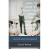 How to Secretly Hypnotize People with Hypnotic Language Patterns - Paperback