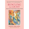 Rescuing the Light: Quotes from the Oral Teachings of Martín Prechtel - Paperback