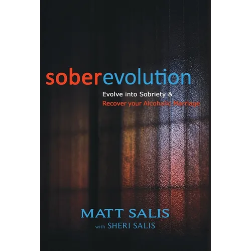 soberevolution: Evolve into Sobriety and Recover Your Alcoholic Marriage - Hardcover