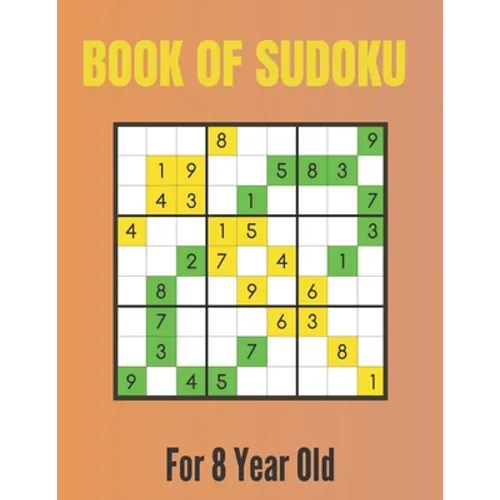 Book Of Sudoku For 8 Year Old: A Sudoku Puzzles Books for Kids Ages 2, 3, 4, 5, 6, 7,8 Years old A Giant Sudoku Brain Workbook for Games, Puzzles, Pr - Paperback