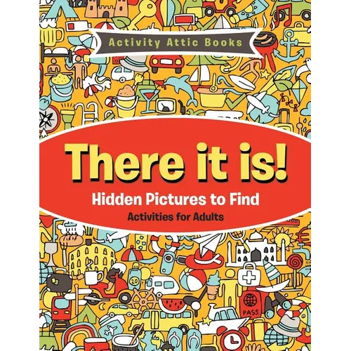 There It Is! Hidden Pictures to Find Activities for Adults - Paperback